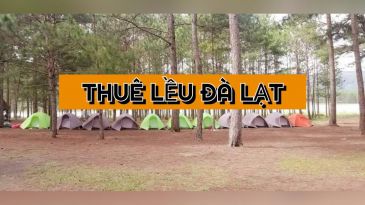 Dịch vụ cho thuê lều du lịch ở Đà Lạt